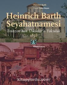 Heinrich Barth Seyahatnamesi & Trabzon’dan Üsküdar’a Yolculuk 1858 kitap kapağı