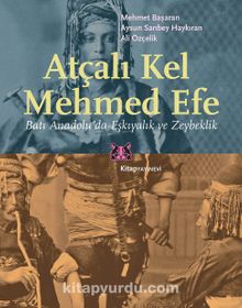 Atçalı Kel Mehmed Efe & Batı Anadolu’da Eşkıyalık ve Zeybeklik kitap kapağı