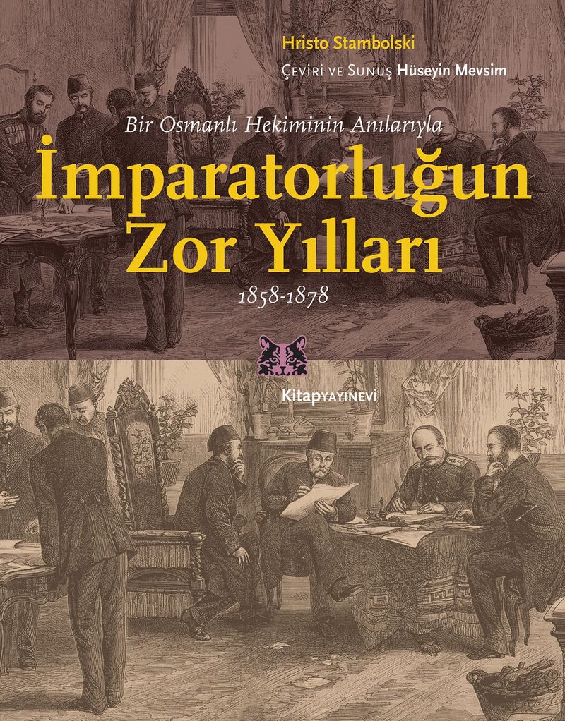 İmparatorluğun Zor Yılları Bir Osmanlı Hekiminin Anılarıyla, 1858-1878 kitap kapağı