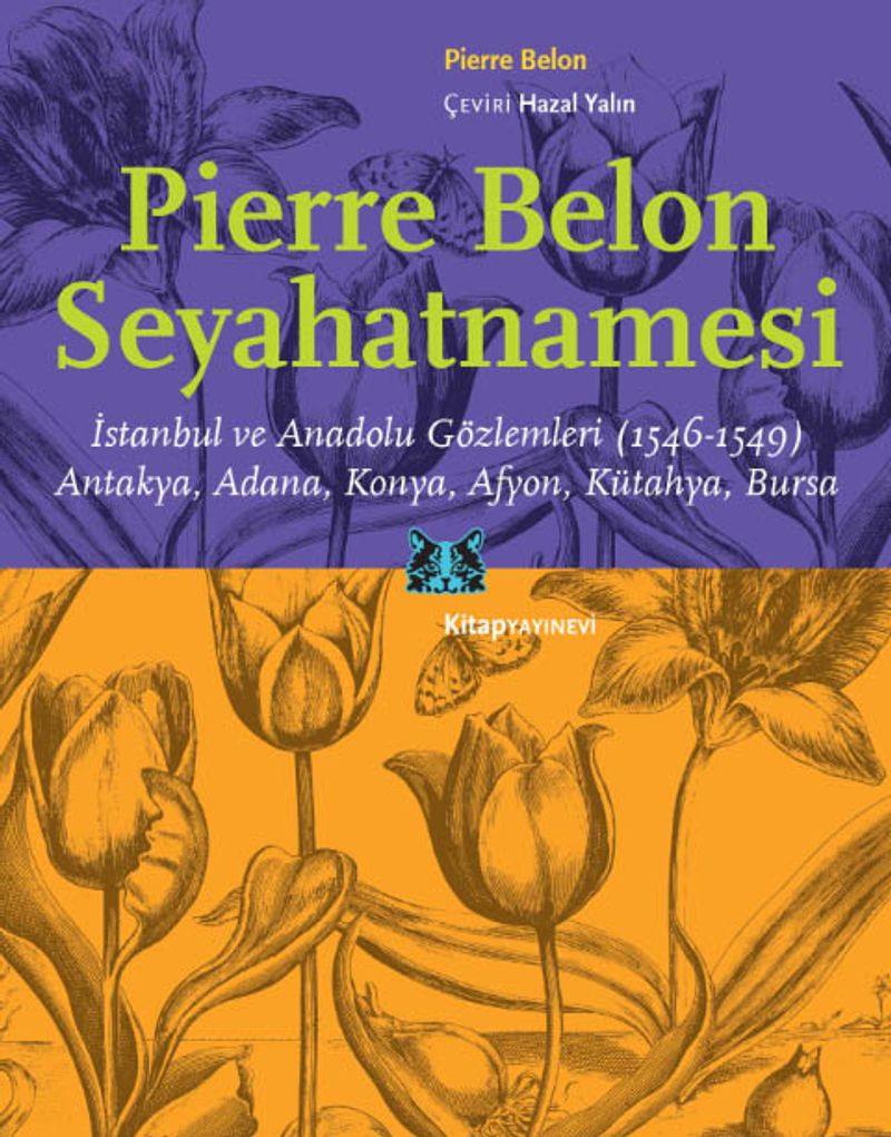 Pierre Belon Seyahatnamesi İstanbul ve Anadolu Gözlemleri (1546-1549) Antakya, Adana, Konya, Afyon, Kütahya, Bursa kitap kapağı