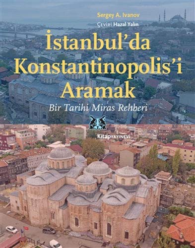 İstanbul’da Konstantinopolis’i Aramak & Bir Tarihi Miras Rehberi kitap kapağı