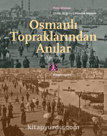 Osmanlı Topraklarından Anılar (1861-1904) kitap kapağı
