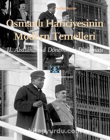 Osmanlı Hariciyesinin Modern Temelleri & II. Abdülhamid Döneminde Diplomasi kitap kapağı