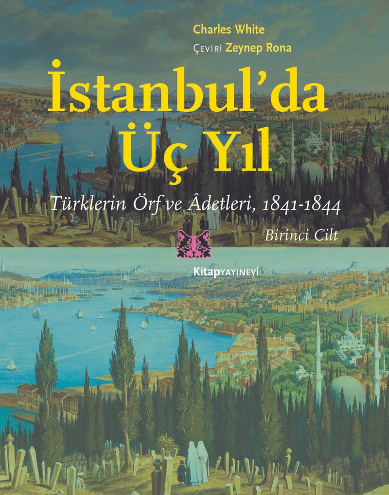 İstanbul'da Üç Yıl (1.Cilt) Türklerin Örf ve Âdetleri (1841-1844) kitap kapağı