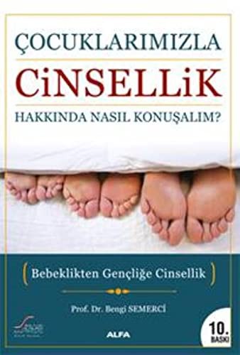 Çocuklarımızla Cinsellik Hakkında Nasıl Konuşalım? Bebeklikten Gençliğe Cinsellik kitap kapağı