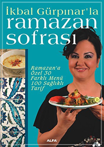 İkbal Gülpınar'la Ramazan Sofrası & Ramazan'a Özel 30 Farklı Menü 100 Sağlıklı Tarif (özel fiyat) kitap kapağı