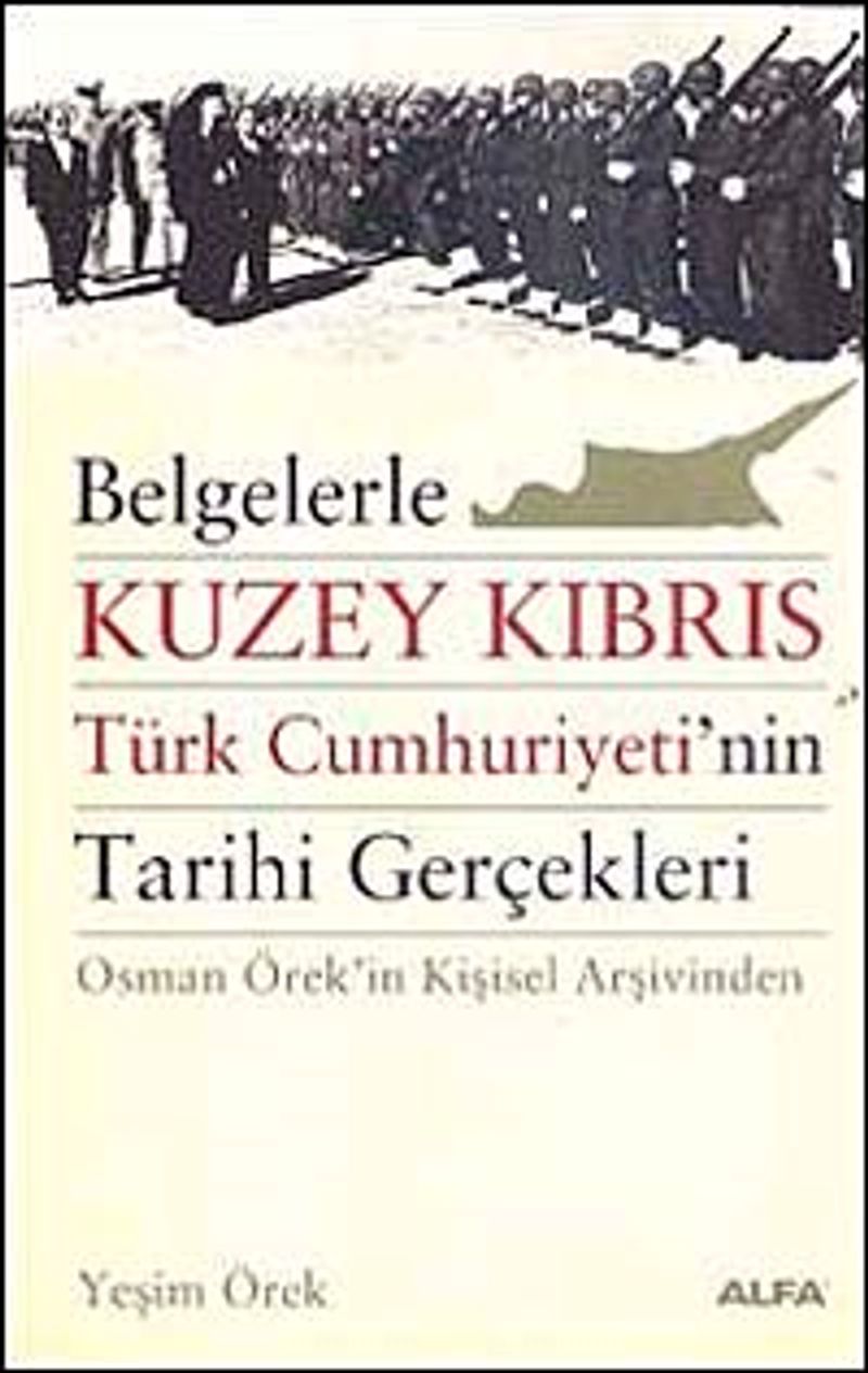 Belgelerle Kuzey Kıbrıs Türk Cumhuriyeti'nin Tarihi Gerçekleri Osman Örek'in Kişisel Arşivinden kitap kapağı
