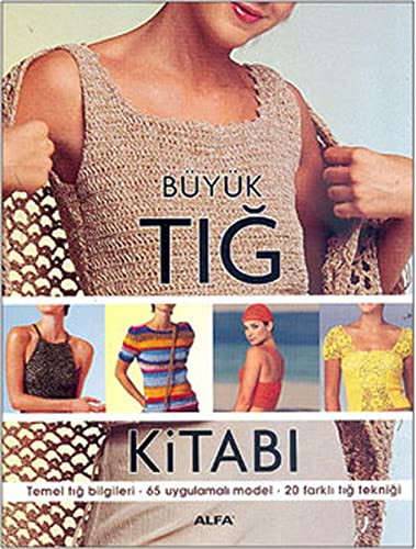 Büyük Tığ Kitabı & Temel Tığ Bilgileri  -65 Uygulamalı Model - 20 Farklı Tığ Tekniği kitap kapağı