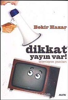 Dikkat Yayın Var & Televizyon Yazıları kitap kapağı