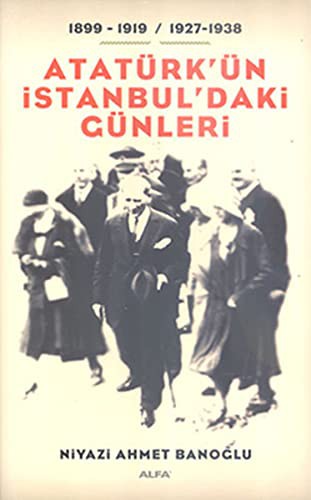 Atatürk'ün İstanbul'daki Günleri / 1899-1919- / 1927-1938 kitap kapağı