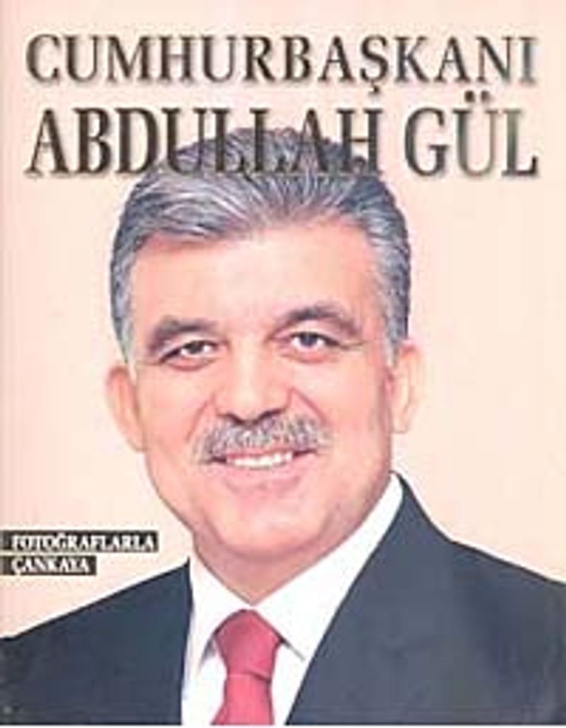 Cumhurbaşkanı Abdullah Gül & Fotoğraflarla Çankaya kitap kapağı