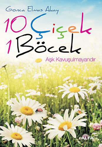 10 Çiçek 1 Böcek & Aşk Kavuşulmayandır kitap kapağı