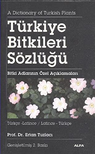 Türkiye Bitkileri Sözlüğü/Türkçe-Latince/Latince-Türkçe/Bitki Adlarının Özel Açıklamaları kitap kapağı