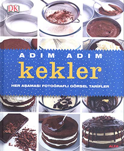 Adım Adım Kekler & Her Aşaması Fotoğraflı Görsel Tarifler kitap kapağı