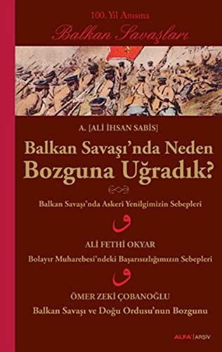 Balkan Savaşı'nda Neden Bozguna Uğradık? kitap kapağı