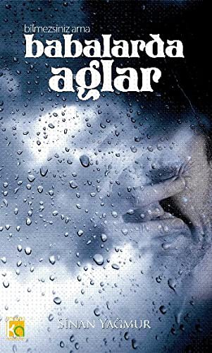 Bilmezsiniz Ama Babalar da Ağlar kitap kapağı