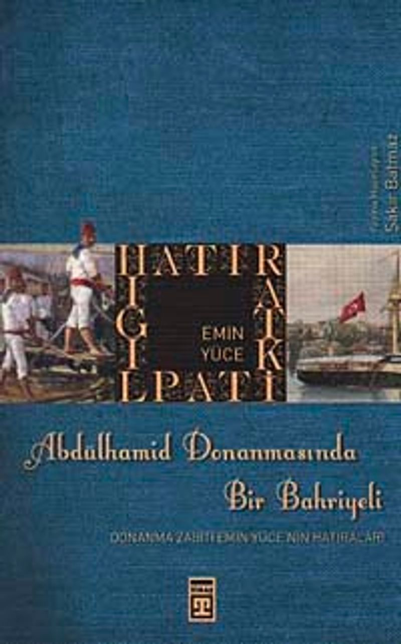 Abdülhamid Donanmasında Bir Bahriyeli Donanma Zabiti Emin Yüce'nin Hatıraları kitap kapağı