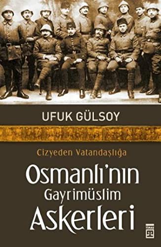 Osmanlı'nın Gayrimüslim Askerleri Cizyeden Vatandaşlığa kitap kapağı