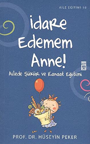 İdare Edemem Anne Ailede Şükür ve Kanaat Eğitimi kitap kapağı
