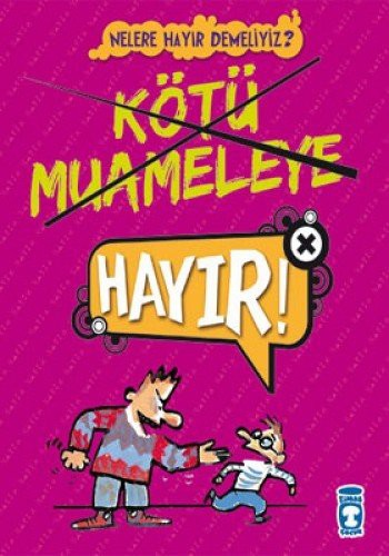 Kötü Muameleye Hayır!! / Nelere Hayır Demeliyiz? kitap kapağı