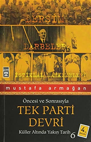 Tek Parti Devri / Öncesi ve Sonrasıyla Küller Altında Yakın Tarih-6 kitap kapağı
