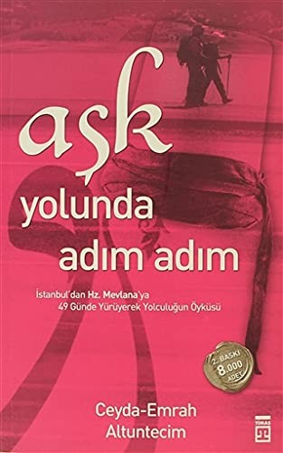 Aşk Yolunda Adım Adım İstanbul'dan Hz. Mevlana'ya 49 Günde Yürüyerek Yolculuğun Öyküsü kitap kapağı