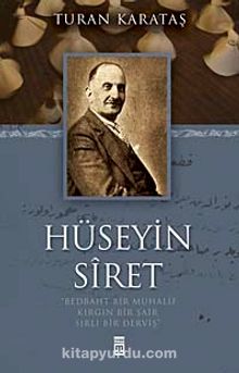 Hüseyin Siret & Bedbaht Bir Muhalif Kırgın Bir Şair Sırlı Bir Derviş kitap kapağı