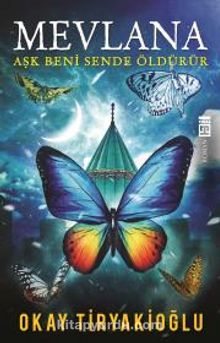 Mevlana & Aşk Beni Sende Öldürür kitap kapağı