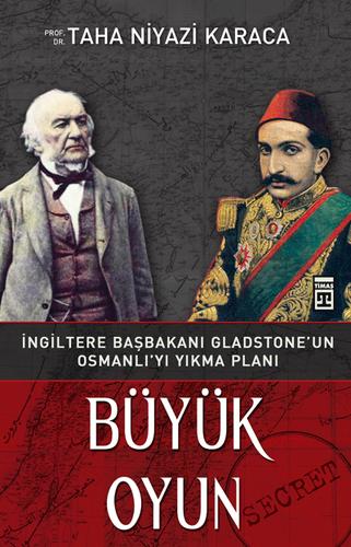 Büyük Oyun & İngiltere Başkanı Gladstone'un Osmanlı'yı Yıkma Planı kitap kapağı