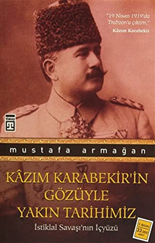 Kazım Karabekir'in Gözüyle Yakın Tarihimiz İstiklal Savaşı'nın İçyüzü kitap kapağı
