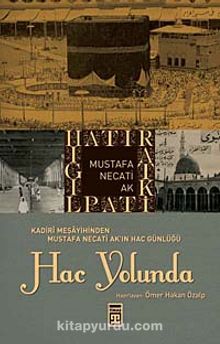 Hac Yolunda & Kadiri Meşayihinden Mustafa Necati Ak'ın Hac Günlüğü kitap kapağı