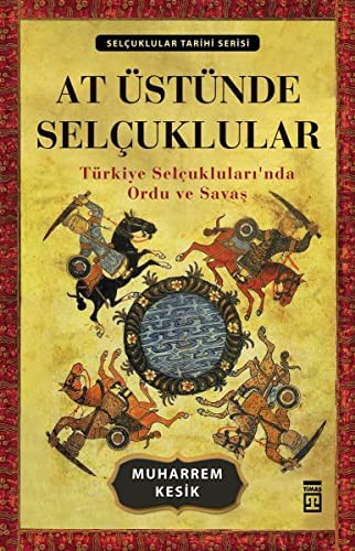 At Üstünde Selçuklular & Türkiye Selçukluları'nda Ordu ve Savaş kitap kapağı