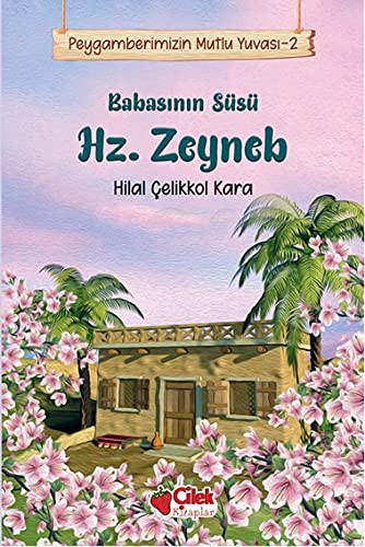 Babasının Süsü Hz. Zeyneb / Peygamberimizin Mutlu Yuvası 2 kitap kapağı
