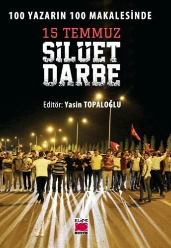 100 Yazarın 100 Makalesinde 15 Temmuz Silüet Darbe kitap kapağı