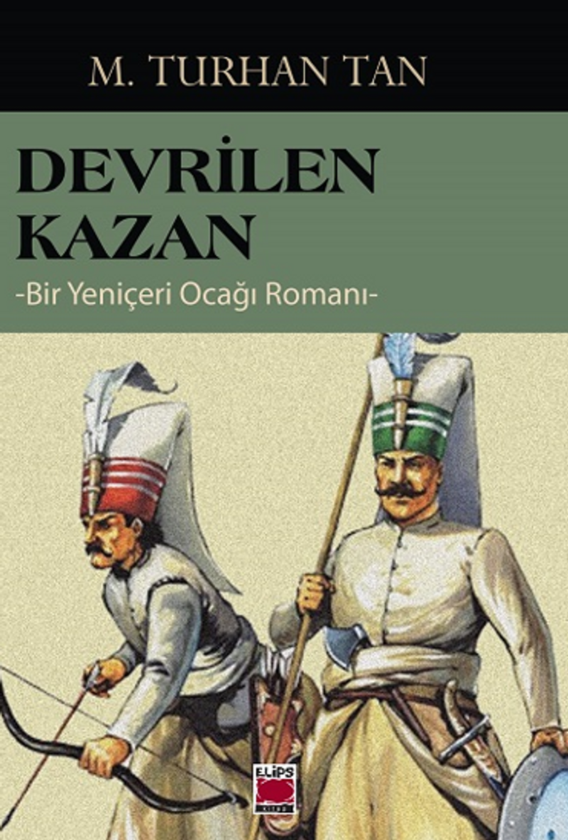 Devrilen Kazan -Bir Yeniçeri Ocağı Romanı- kitap kapağı