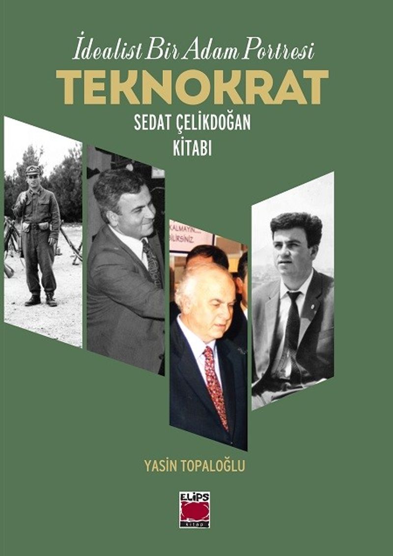 İdealist Bir Adam Portresi Teknokrat Sedat Çelikdoğan Kitabı kitap kapağı