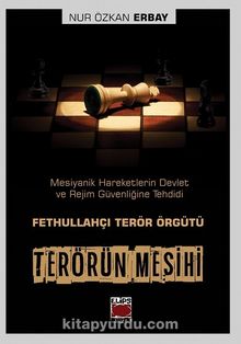 Terörün Mesihi & Mesiyanik Hareketlerin Devlet ve Rejim Güvenliğine Tehdidi: Fethullahçı Terör Örgütü kitap kapağı