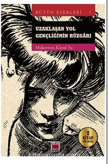 Uzaklaşan Yol - Gençliğimin Rüzgarı Bütün Eserleri 1 kitap kapağı