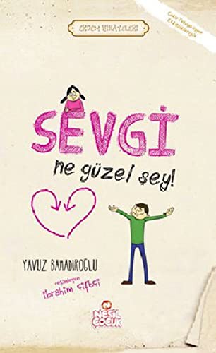Sevgi Ne Güzel Şey / Erdem Hikayeleri kitap kapağı