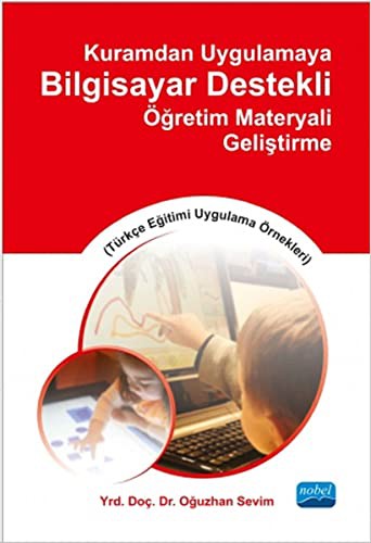 Kuramdan Uygulamaya Bilgisayar Destekli Öğretim Materyali Geliştirme (Türkçe Eğitimi Uygulama Örnekleri) kitap kapağı