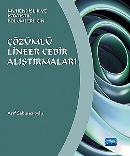 Mühendislik ve İstatistik Bölümleri İçin - Çözümlü Lineer Cebir Alıştırmaları kitap kapağı