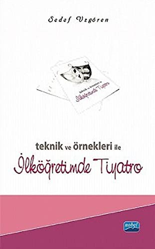 Teknik ve Örnekleri ile İlköğretimde Tiyatro kitap kapağı