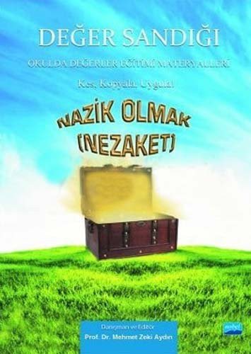 Nazik Olmak (Nezake) - Değer Sandığı 4 / Okulda Değerler Eğitimi Materyalleri kitap kapağı