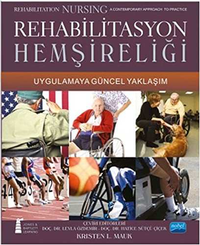 Rehabilitasyon Hemşireliği Uygulamaya Güncel Yaklaşım - Rehabilitation Nursing A contemporary Approach To Practice kitap kapağı