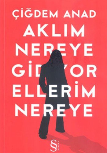 Aklım Nereye Gidiyor Ellerim Nereye kitap kapağı