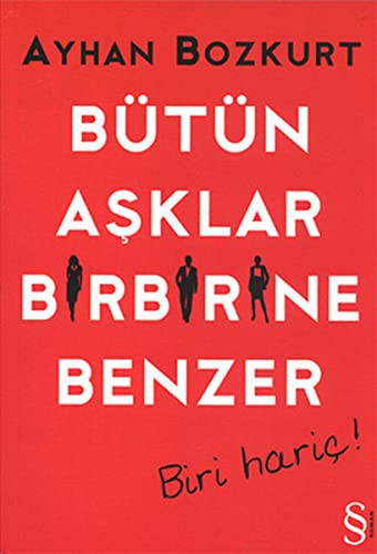 Bütün Aşklar Birbirine Benzer - Biri Hariç! kitap kapağı