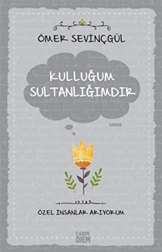 Kulluğum Sultanlığımdır / Özel İnsanlar Arıyorum kitap kapağı
