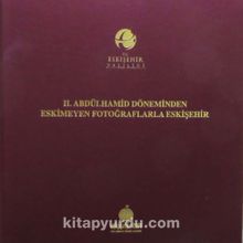II. Abdülhamid Döneminden Eskimeyen Fotoğraflarla Eskişehir kitap kapağı