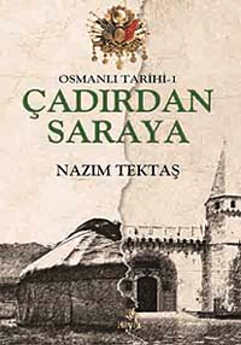 Osmanlı Tarihi -1 / Çadırdan Saraya kitap kapağı