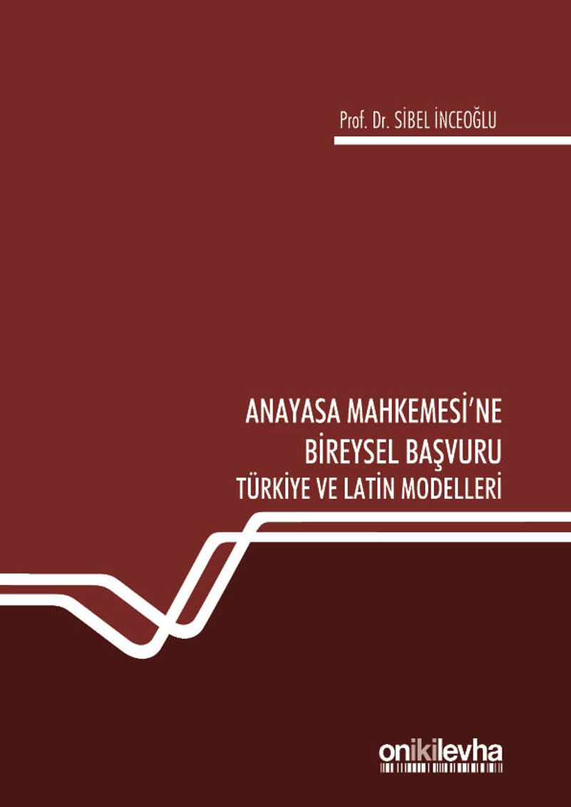 Anayasa Mahkemesi'ne Bireysel Başvuru Türkiye ve Latin Modelleri kitap kapağı